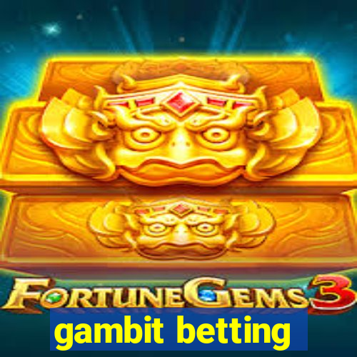 gambit betting