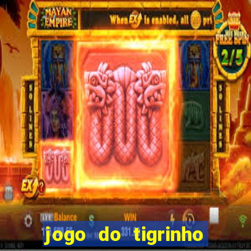 jogo do tigrinho fortune tiger