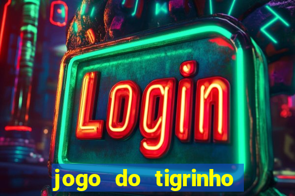 jogo do tigrinho fortune tiger