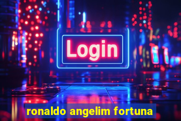 ronaldo angelim fortuna