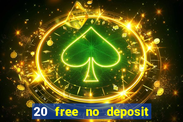 20 free no deposit casino uk 2021