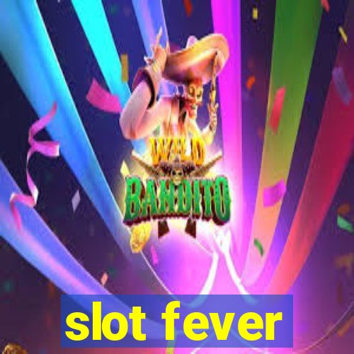 slot fever