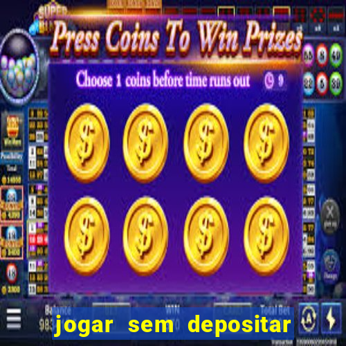 jogar sem depositar e ganhar dinheiro