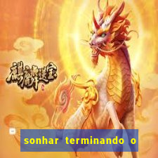 sonhar terminando o namoro jogo do bicho