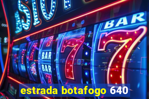 estrada botafogo 640