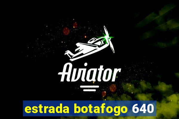 estrada botafogo 640