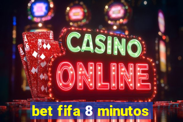 bet fifa 8 minutos