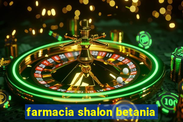 farmacia shalon betania