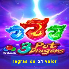 regras do 21 valor das cartas