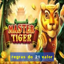 regras do 21 valor das cartas