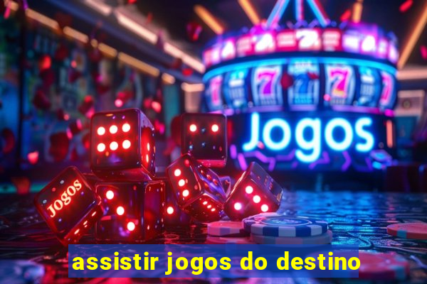 assistir jogos do destino