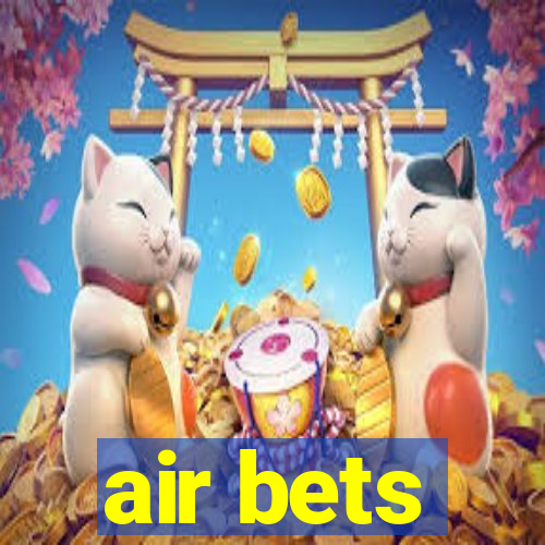 air bets