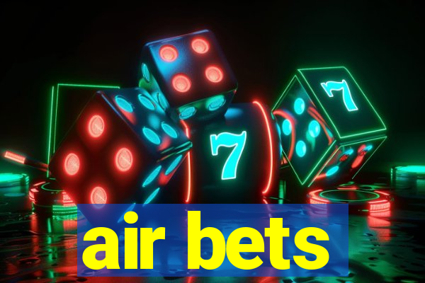 air bets