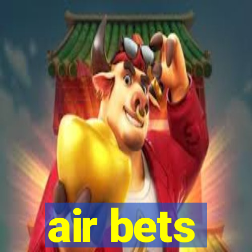 air bets