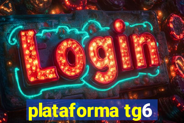 plataforma tg6