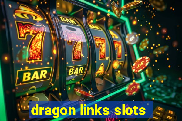 dragon links slots