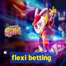 flexi betting