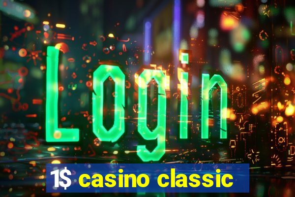 1$ casino classic