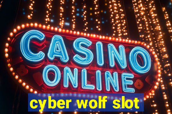 cyber wolf slot