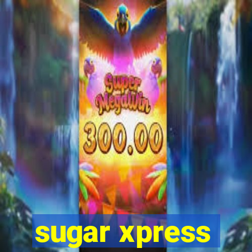 sugar xpress