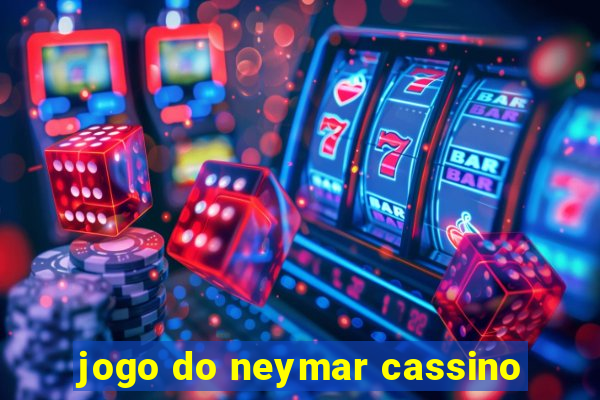 jogo do neymar cassino