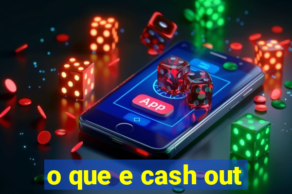 o que e cash out