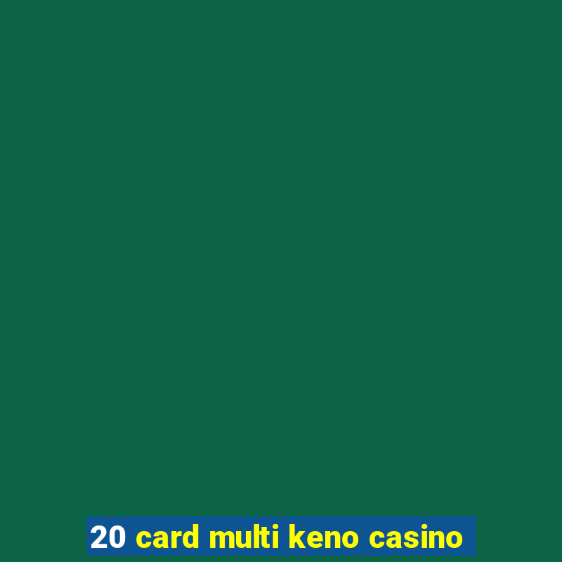 20 card multi keno casino