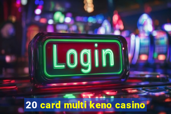 20 card multi keno casino