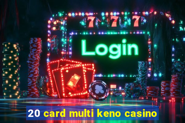 20 card multi keno casino