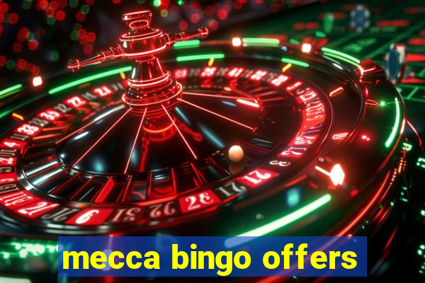 mecca bingo offers