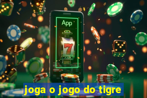 joga o jogo do tigre