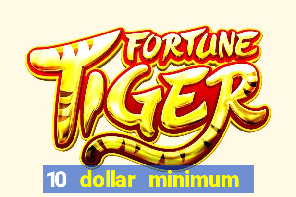 10 dollar minimum deposit casino