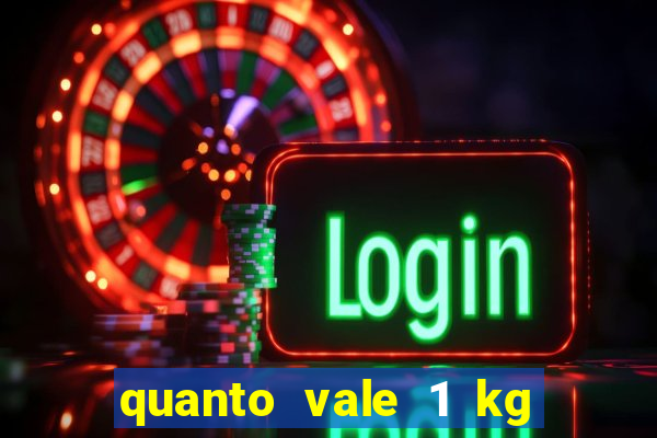 quanto vale 1 kg de lacre de latinha 2024