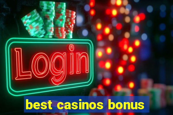 best casinos bonus