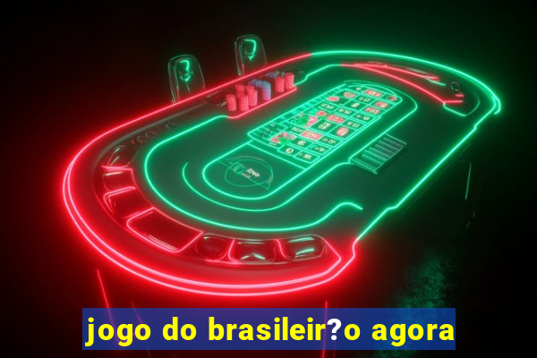 jogo do brasileir?o agora