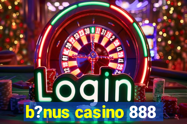 b?nus casino 888