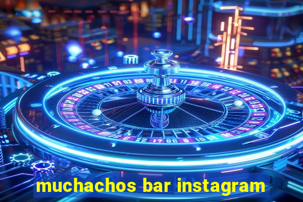 muchachos bar instagram