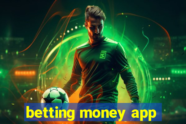 betting money app