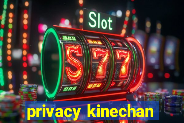 privacy kinechan