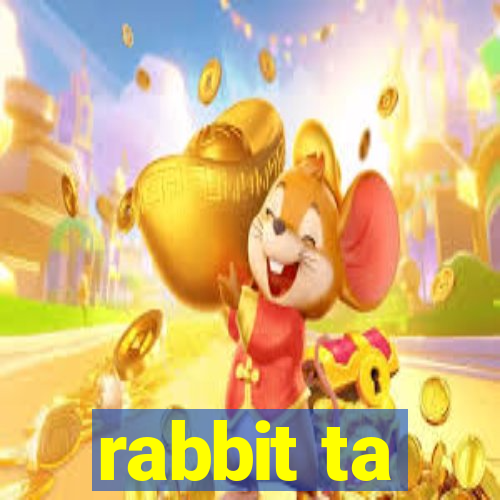 rabbit ta