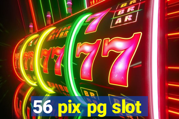 56 pix pg slot