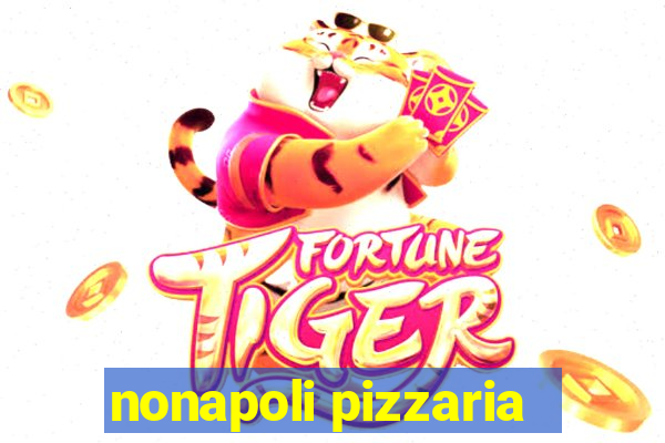 nonapoli pizzaria