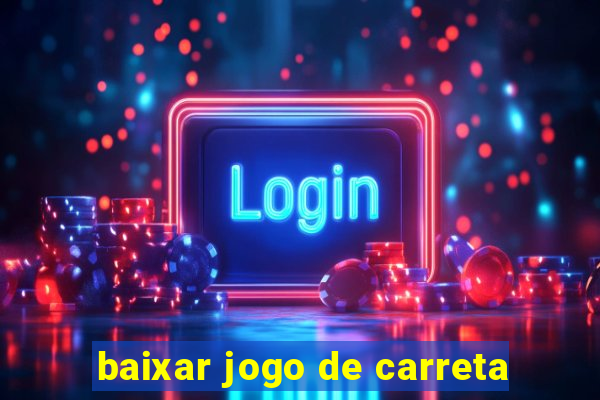 baixar jogo de carreta