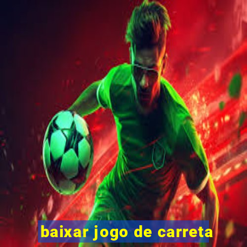 baixar jogo de carreta