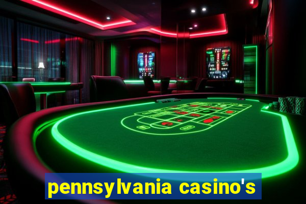 pennsylvania casino's