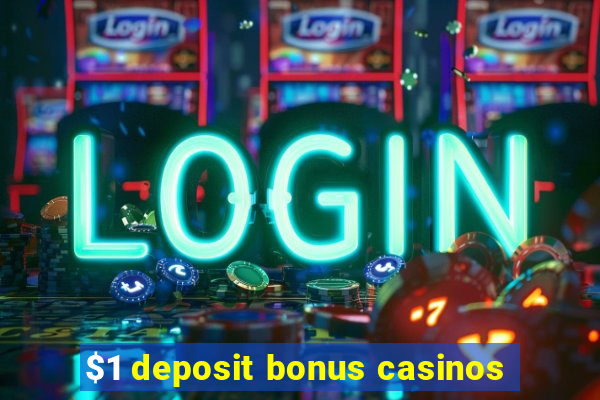 $1 deposit bonus casinos