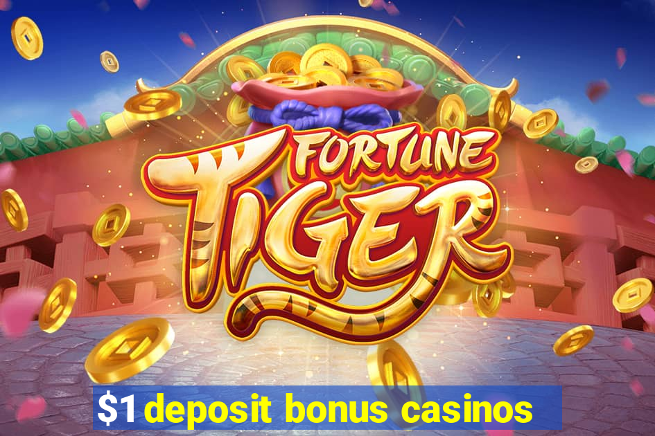 $1 deposit bonus casinos