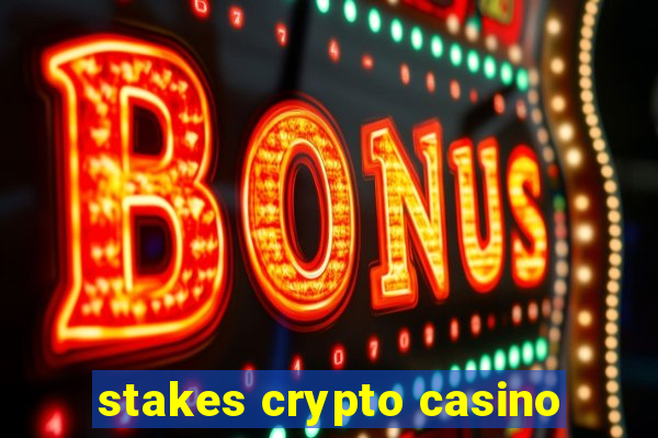 stakes crypto casino