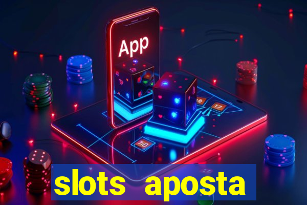 slots aposta m铆nima 1 centavo