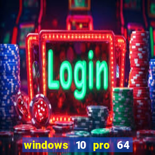 windows 10 pro 64 bits iso